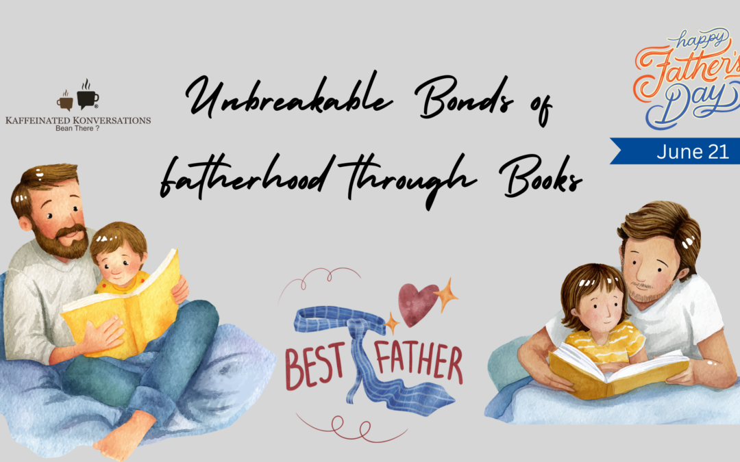 Father’s Day Special: Unbreakable Bonds of Fatherhood through Books
