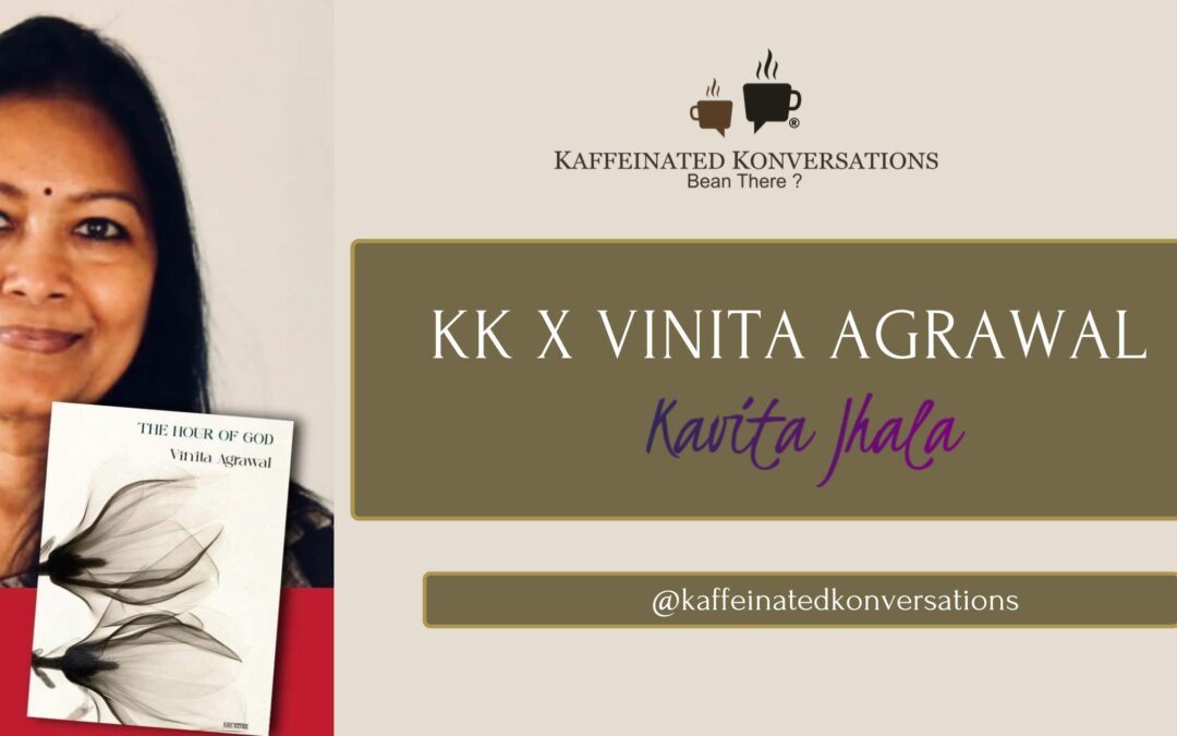 Kaffeinated Konversations X Vinita Agrawal  I  On The Hour of God, Writing and more